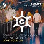 Somna & Sheridan Grout feat. Mike Schmid - Love Hold On Somna & Sheridan Grout feat. Mike Schmid - Love Hold On