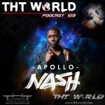 THT World Podcast ep 129 by Apollo Nash 