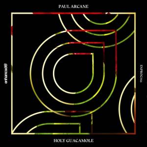 Paul Arcane - Holy Guacamole square