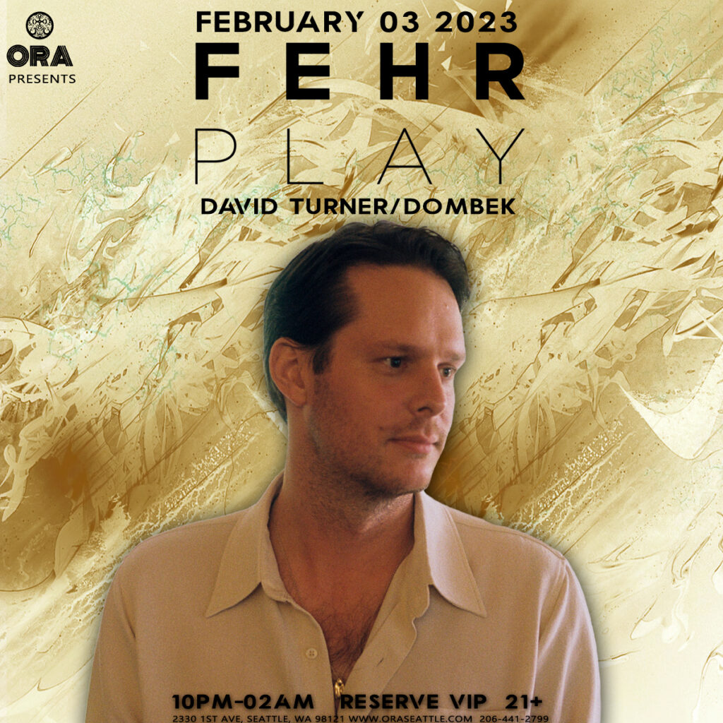 Fehrplay at Ora, Seattle, with local support from David Turner and Dombek!